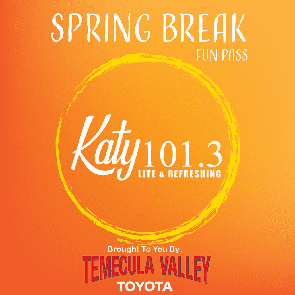 Spring Break Fun Pass KATY 101.3 Light & Refreshing Temecula, CA